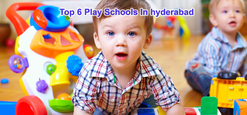 Top 6 Play Schools In Hyderabad 